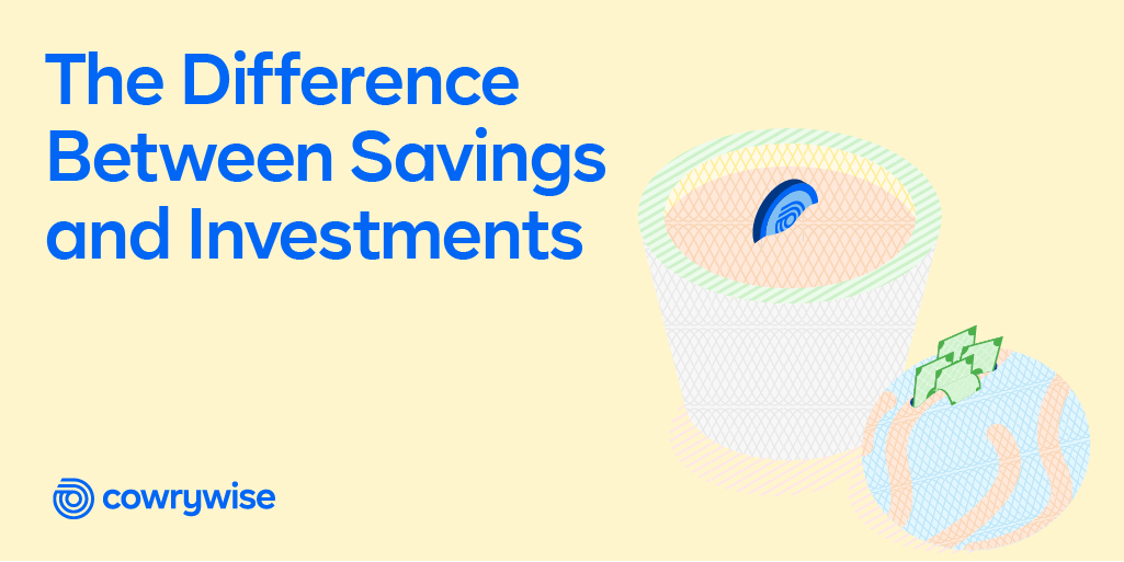 The Difference Between Savings And Investments - Cowrywise Blog